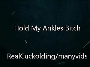 Hold My Ankles Bitch