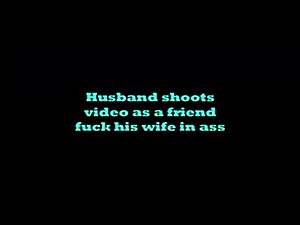 0851 Husband shoots video as a friend fuck his wife in ass